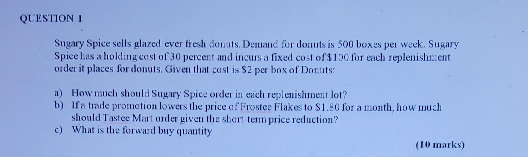 QUESTION 1 Sugary Spice sells glazed ever fresh