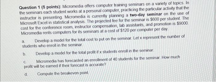 Question 1 (5 points): Micromedia offers computer