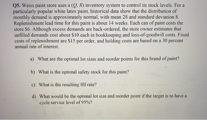 Show all work please Q5. Weiss paint store uses a