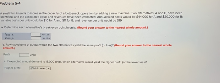 Problem 5-4 A small firm intends to increase the