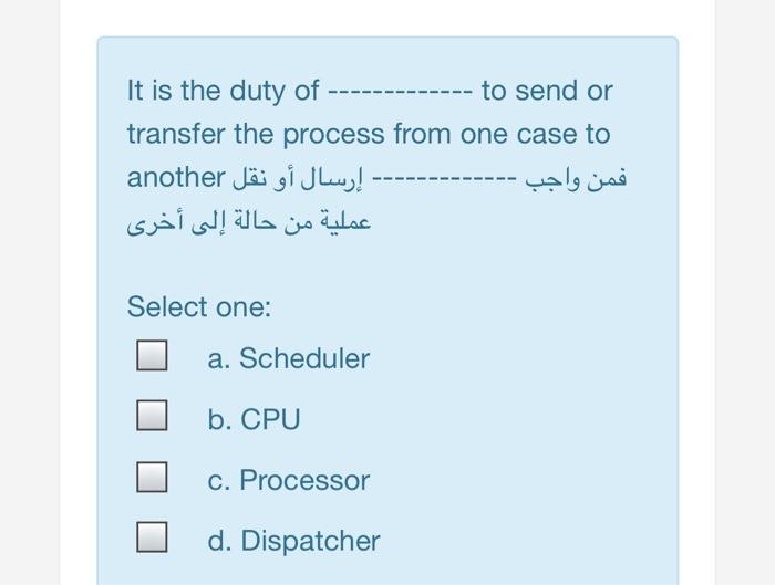 Select one: .a .b .C .d It is the duty of to send