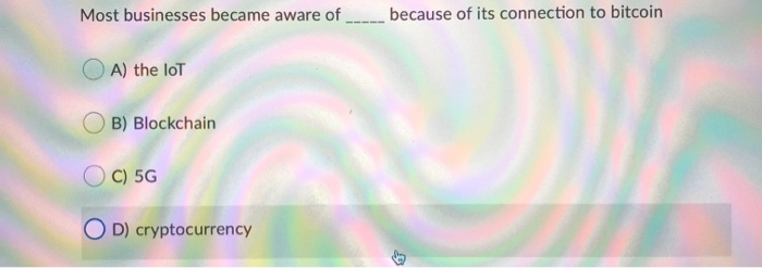 As a connection, 5G will enable A) the loT B) Big