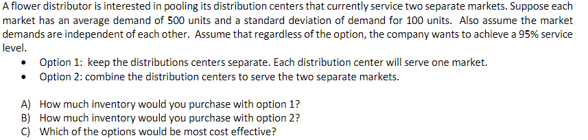 A flower distributor is interested in pooling its