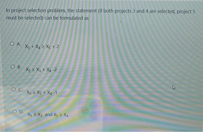 In project selection problem, the statement (if