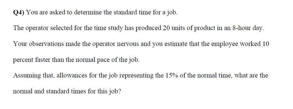 Q4) You are asked to determine the standard time