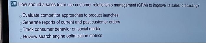 29 How should a sales team use customer