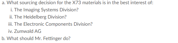 a. What sourcing decision for the X73 materials