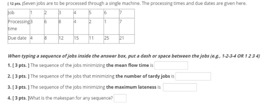 [ 12 pts. Seven jobs are to be processed through