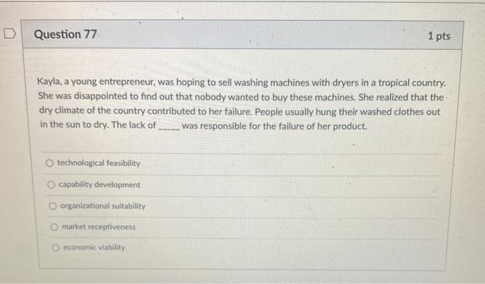 Question 77 1 pts Kayla, a young entrepreneur,