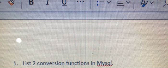 U ... :- 1. List 2 conversion functions in Mysql.