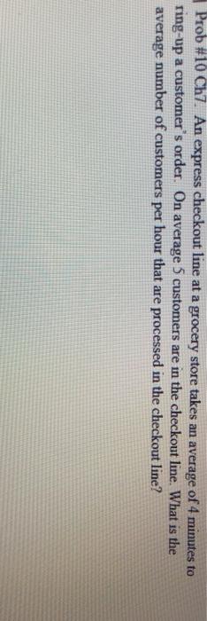 Prob #10 Ch7. An express checkout line at a