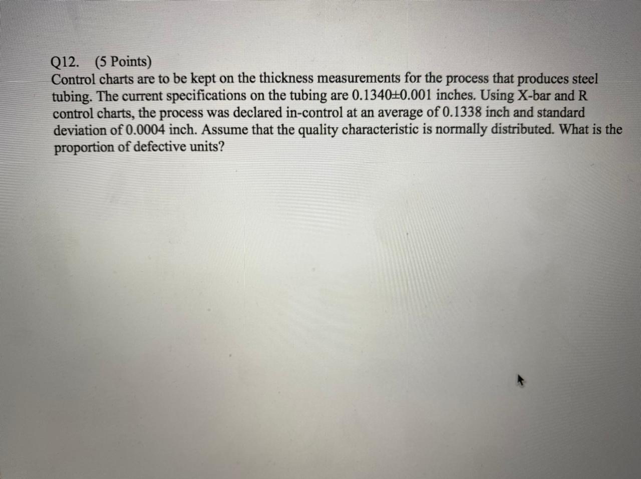 Q12. (5 Points) Control charts are to be kept on