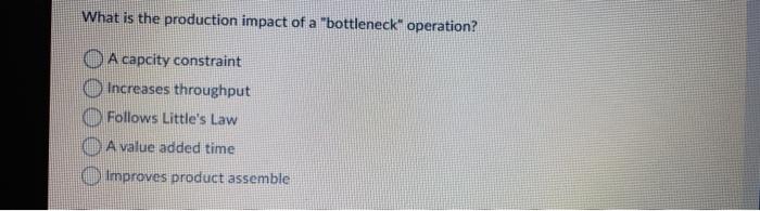 What is the production impact of a "bottleneck"