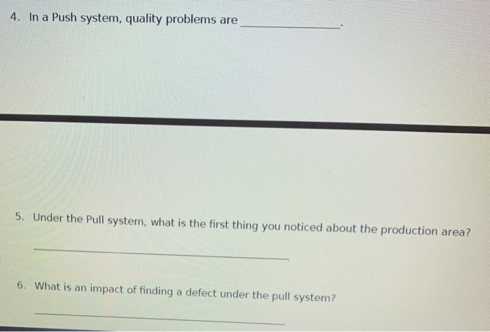 4. In a Push system, quality problems are 5.