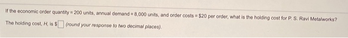 If the economic order quantity = 200 units,