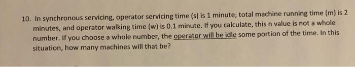 10. In synchronous servicing, operator servicing