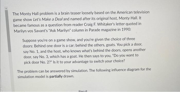 The Monty Hall problem is a brain teaser loosely