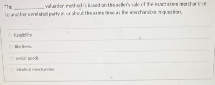 The valuation method is based on the seller's