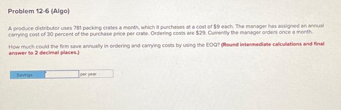 Problem 12-6 (Algo) A produce distributor uses