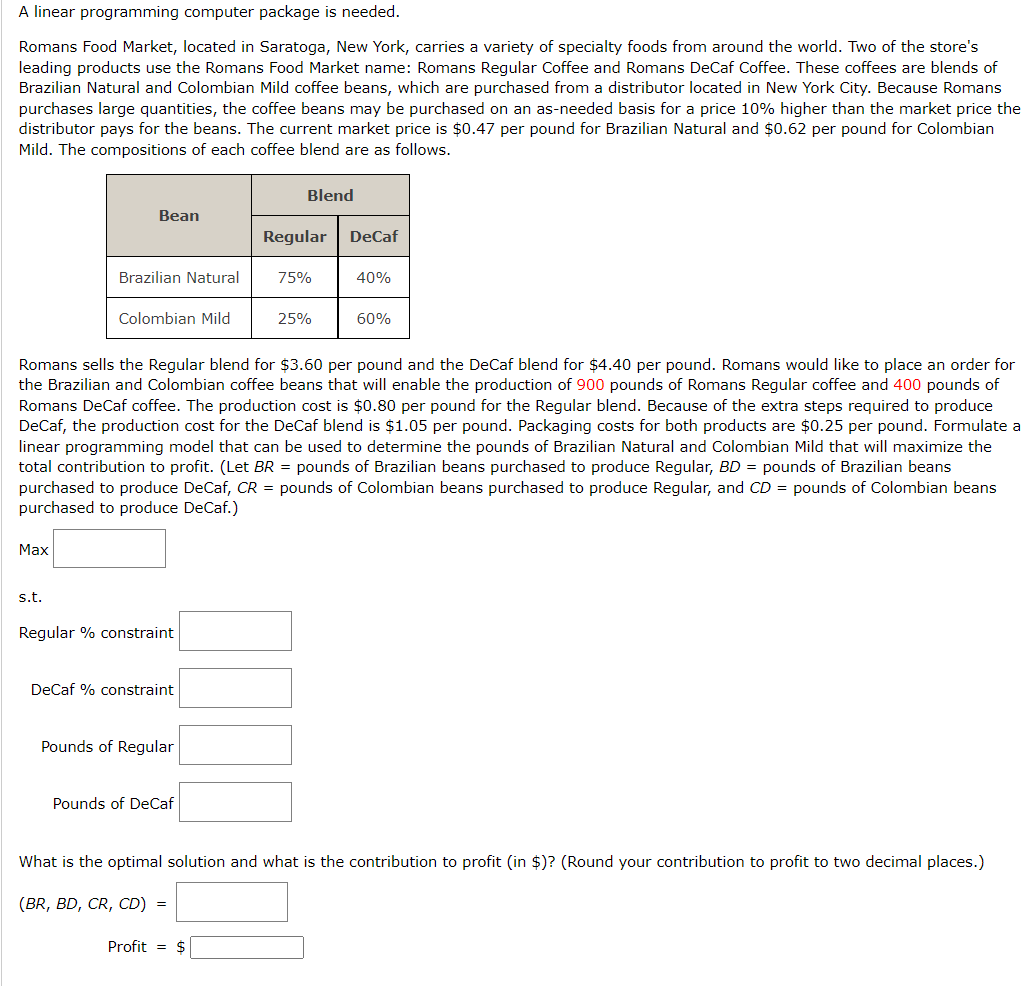 A linear programming computer package is needed.