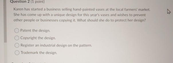 Question 2 (1 point) Karen has started a business