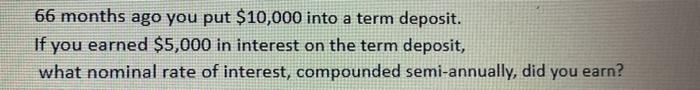 66 months ago you put $10,000 into a term