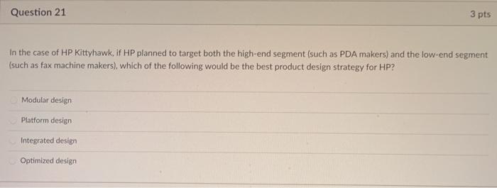 Question 21 3 pts In the case of HP Kittyhawk, if