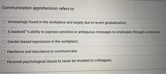 Communication apprehension refers to Increasingly