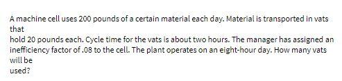 A machine cell uses 200 pounds of a certain