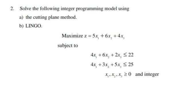 2. Solve the following integer programming model
