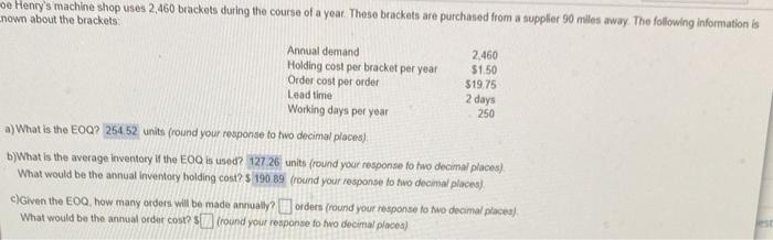 oe Henry's machine shop uses 2,460 brackets