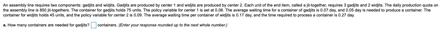 An assembly line requires two components: gadjits