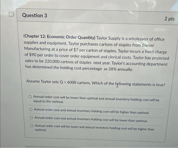 Question 3 2 pts (Chapter 12: Economic Order