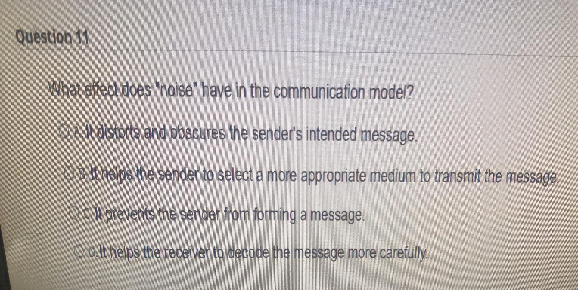 Q11 Question 11 What effect does "noise" have in