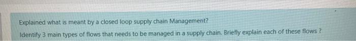 Explained what is meant by a closed loop supply
