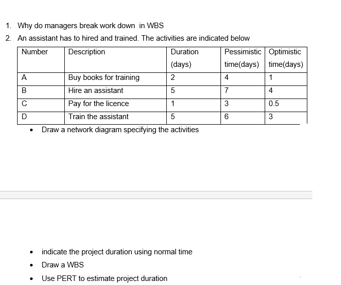 1. Why do managers break work down in WBS 2. An