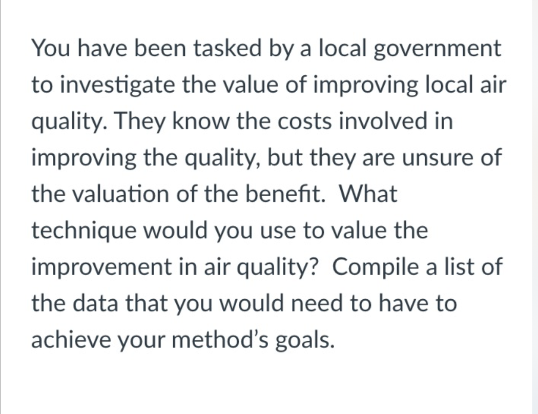 You have been tasked by a local government to