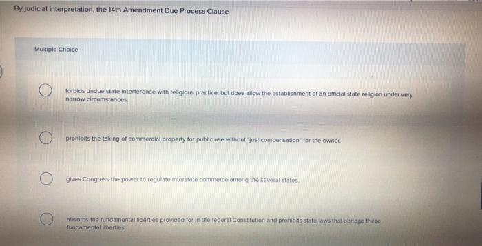 By judicial interpretation, the 14th Amendment