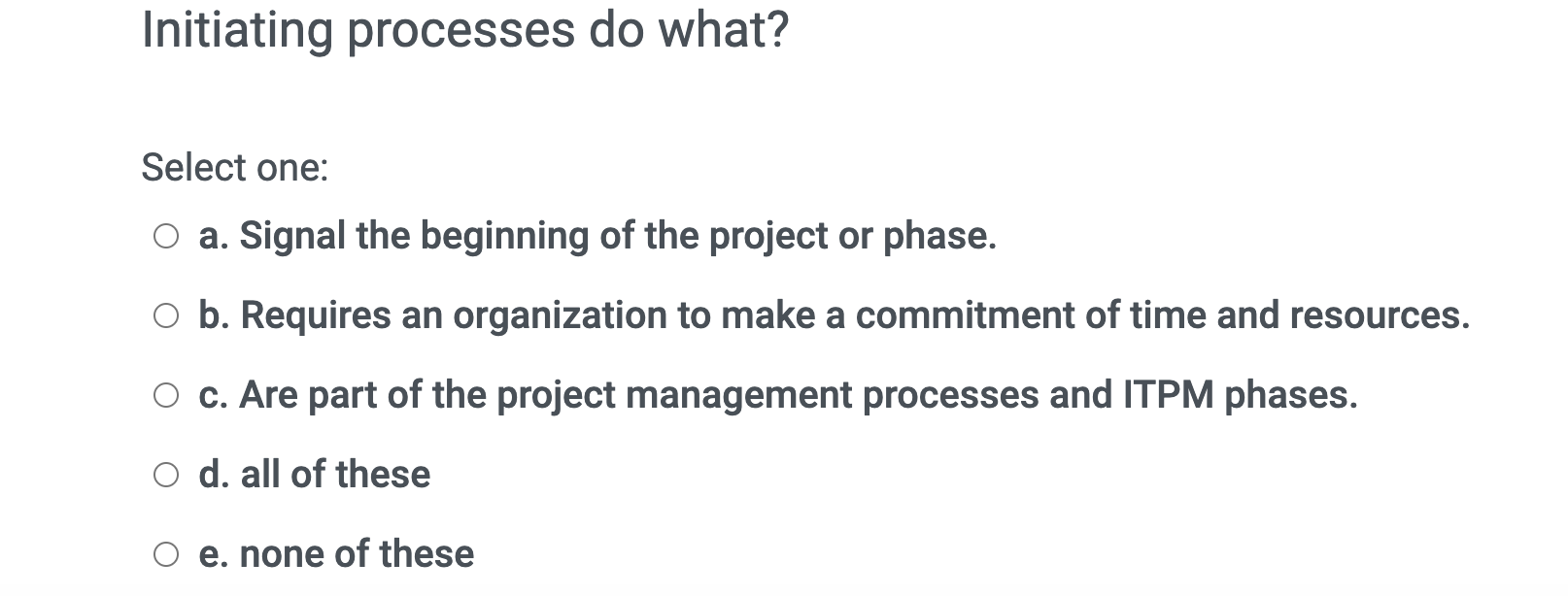 Initiating processes do what? Select one: a.