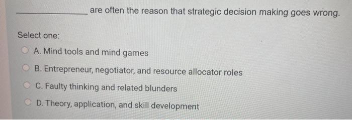 are often the reason that strategic decision