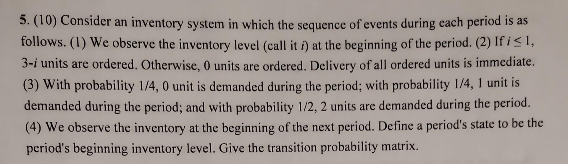 5. (10) Consider an inventory system in which the