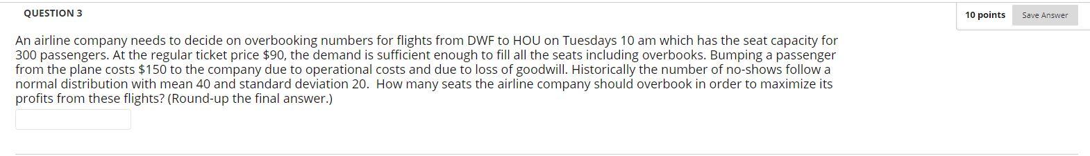 QUESTION 3 10 points Save Answer An airline