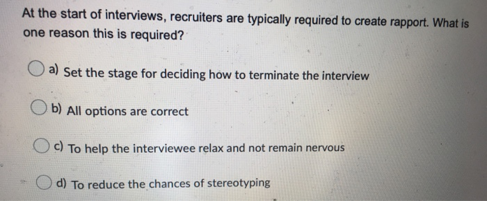 At the start of interviews, recruiters are