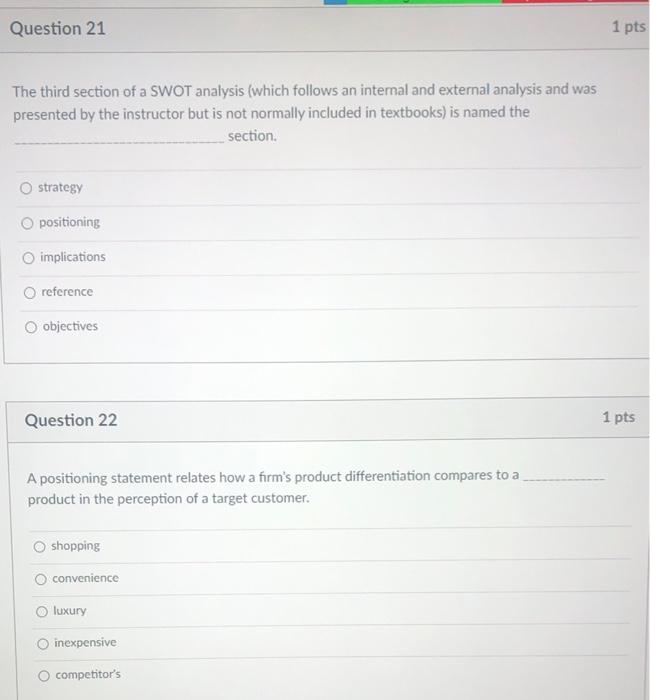 Question 21 1 pts The third section of a SWOT