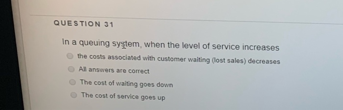I GIVE LIKE QUESTION 31 In a queuing sytem, when