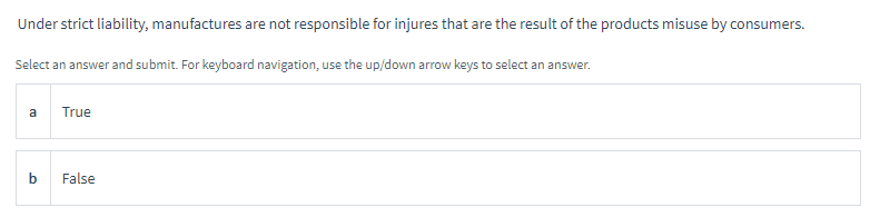 Under strict liability, manufactures are not