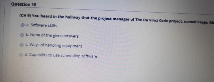 Question 18 (CH 9) You heard in the hallway that