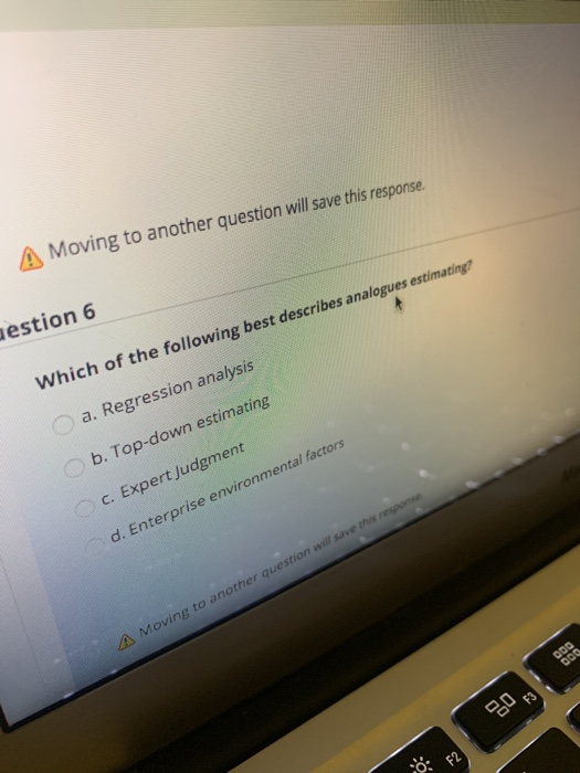 Moving to another question will save this