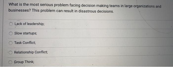 What is the most serious problem facing decision