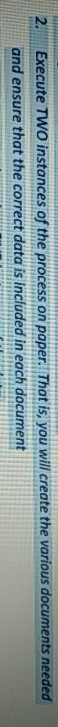 2. Execute TWO instances of the process on paper.